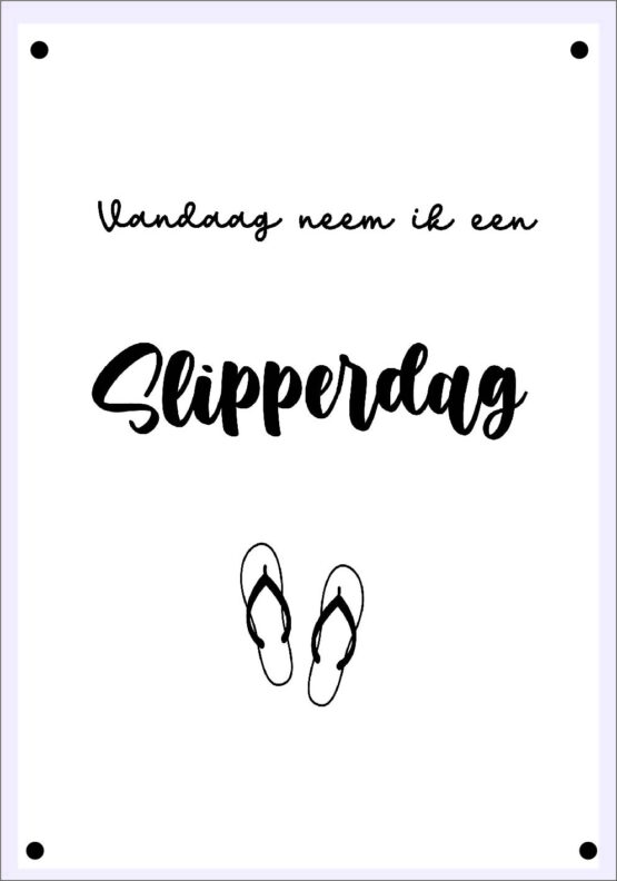 Tuinposter vandaag neem ik een slipperdag