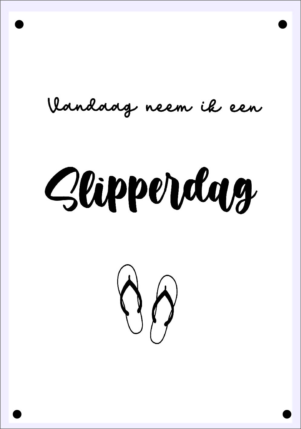 Tuinposter vandaag neem ik een slipperdag