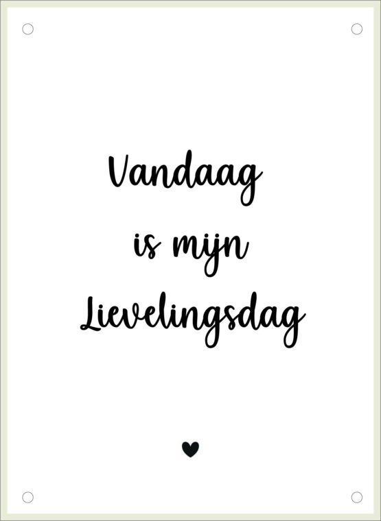 tuinposter vandaag is mijn lievelingsdag